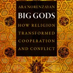 Ara Norenzayan's Big Gods